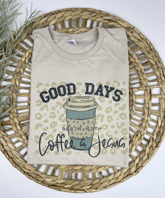 Good Days Begin With Coffee & Jesus